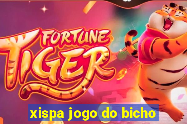 xispa jogo do bicho